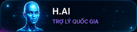H.AI - Trợ lý quốc gia