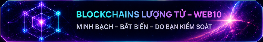 Blockchains lượng tử Web10 - Minh bạch, bất biến, do bạn kiểm soát